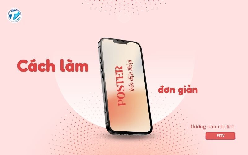 Cách làm poster trên điện thoại đơn giản - Hướng dẫn chi tiết